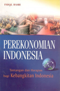 Perekonomian Indonesia: tantangan dan harapan bagi kebangkitan Indonesia