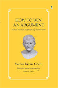 Image of How to win an argument: Sebuah panduan klasik tentang seni persuasi