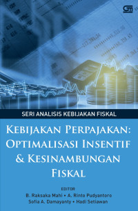 Kebijakan perpajakan: optimalisasi insentif & kesinambungan fiskal