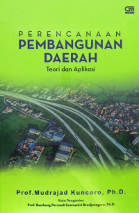 Perencanaan pembangunan daerah: teori dan aplikasi