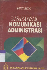 Dasar-dasar komunikasi administrasi