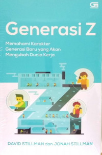 Generasi Z: memahami karakter generasi baru yang akan mengubah dunia kerja