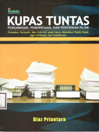 Kupas tuntas pengawasan pemeriksaan dan penyidikan pajak: prosedur formulir dan trik-trik yang harus diketahui wajib pajak agar terhindar dari kekeliruan