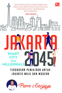 Jakarta 2045: smart city for millennials: terobosan pemikiran untuk Jakarta maju dan modern