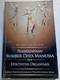 Pemberdayaan sumber daya manusia dan efektivitas organisasi: kajian penyelenggaraan pemerintah desa