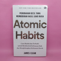 Atomic habits : perubahan kecil yang memberikan hasil luar biasa