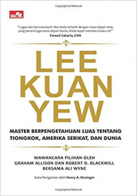 Lee Kuan Yew: master berpengetahuan luas tentang Tiongkok, Amerika Serikat, dan dunia