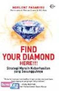 Find your diamond: strategi meraih keberhasilan sesungguhnya