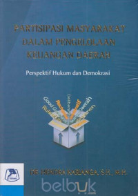 Partisipasi masyarakat dalam pengelolaan keuangan daerah: perspektif hukum dan demokrasi