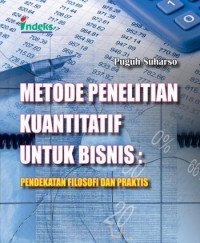 Metode penelitian kuantitatif untuk bisnis: pendekatan filosofi dan praktis