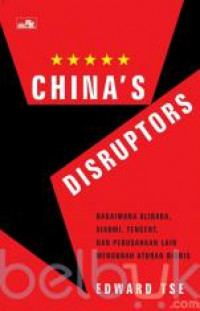 China's disruptors: bagaimana Alibaba, Xiaomi, Tencent dan perusahaan lain mengubah aturan bisnis