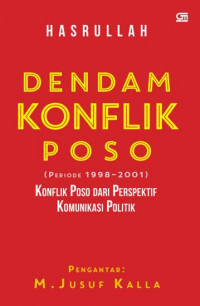 Dendam konflik Poso periode 1998-2001: konflik Poso dari perspektif komunikasi politik