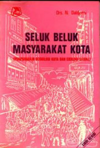 Seluk beluk  masyarakat kota: pusparagam sosiologi kota dan ekologi sosial