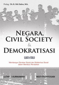 Negara, civil society dan demokratisasi: membangun gerakan sosial dan solidaritas sosial dalam merebut perubahan