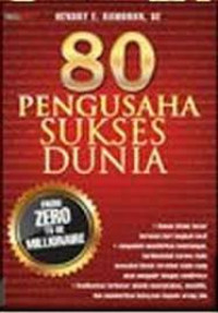 80 pengusaha sukses dunia: from zero to be millionaire