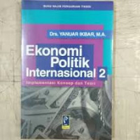 Ekonomi politik internasional 2: implementasi konsep dan teori