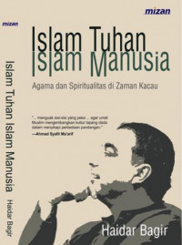 Islam Tuhan, Islam manusia : agama dan spiritualitas di zaman kacau