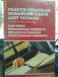 Praktik peradilan menangani kasus aset yayasan termasuk aset keagamaan dan upaya penanganan sengketa melalui alternatif penyelesaian sengketa