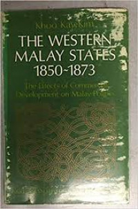 The Western Malay States 1850-1873: the effects of commercial development on Malay Politics