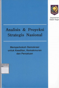 Analisis dan proyeksi strategis nasional: memperkokoh demokrasi untuk keadilan, kemakmuran dan persatuan