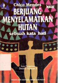 Berjuang menyelamatkan hutan: sebuah kata hati