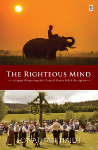 The righteous mind: mengapa orang-orang baik terpecahkan karena politik dan agama