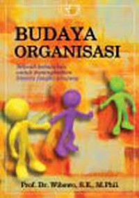 Budaya organisasi: sebuah kebutuhan untuk meningkatkan kinerja jangka panjang