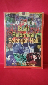 Uu politik buah reformasi setengah hati