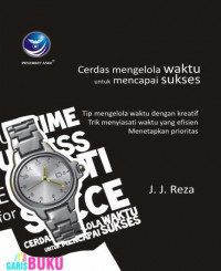 Manage your time success: cerdas mengelola waktu untuk mencapai sukses