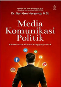 Media komunikasi politik: relasi kuasa media di panggung politik