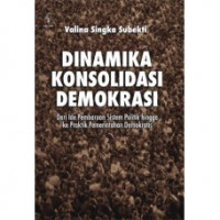 Dinamika konsolidasi demokrasi: dari ide pembaruan sistem politik hingga ke praktik pemerintahan demokratis