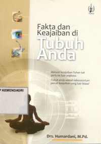 Fakta dan keajaiban di tubuh anda: mencari keajaiban Tuhan tak perlu ke luar angkasa. Tibuh anda adlaah laboratorium penuh keajaiban yang luar biasa!