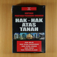 Himpunan peraturan perundang-undangan: hak-hak atas tanah