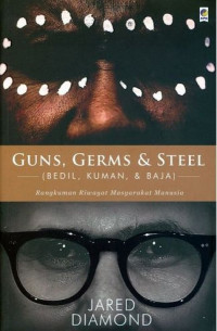 Guns, germs and steel (bedil, kuman, dan baja): rangkuman riwayat masyarakat manusia