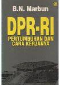 DPR RI pertumbuhan dan cara kerjanya