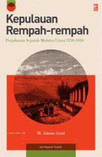 Kepulauan rempah-rempah: perjalanan sejarah Maluku Utara 1250-1950