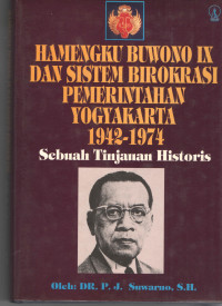 Hamengku Buwono ix dan sistem birokrasi pemerintahan Yogyakarta 1942-1974: sebuah tinjauan historis