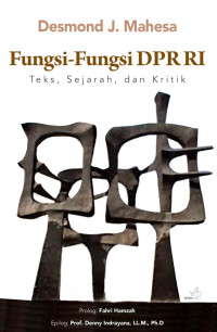 Fungsi - Fungsi DPR RI : Teks, Sejarah, dan Kritik