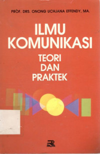 Ilmu komunikasi: teori dan praktek