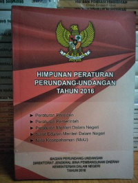 Himpunan perundang-undangan dan peraturan Kementerian Dalam Negeri tahun 2016