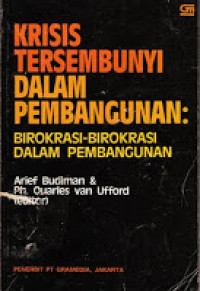 Krisis tersembunyi dalam pembngunan: birokrasi-birokrasi dalam pembangunan