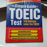 The simple guide TOEIC test: trik dahsyat lolos tes TOEIC