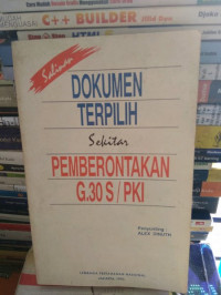 Salinan Dokumen Terpilih : Sekitar Pemberontakan G30 S/PKI