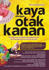 Kaya dengan otak kanan: cara beda dan luar biasa meledakkan bisnis dan melonjakkan omzet berkali-kali lipat