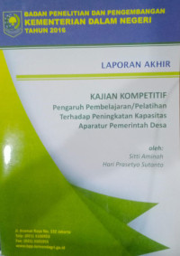 Laporan Akhir Kajian Kompetitif: Pengaruh Pembelajaran/Pelatihan Terhadap Peningkatan Kapasitas Aparatur Pemerintah Desa