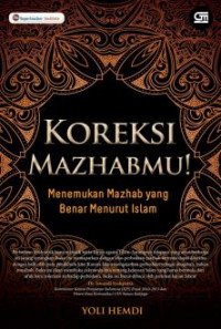 Koreksi mazhabmu!: menemukan mazhab yang benar menurut Islam