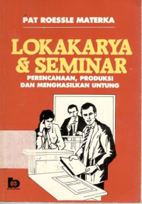 Lokakarya dan seminar: perencanaan, produksi dan menghasilkan untung