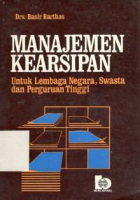 Manajemen kearsipan: untuk lembaga negara, swasta dan perguruan tinggi