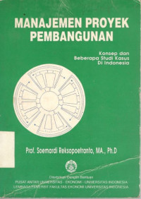 Manajemen proyek pembangunan: konsep dan beberapa studi kasus di Indonesia