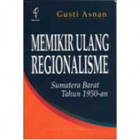 Memikir ulang regionalisme Sumatera Barat tahun 1950-an